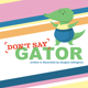 DontSayGator