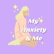 MyAnxietyandMe