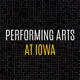 PerformingArtsAtIowa