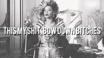 beyonce bitches bow down are you bowing yet