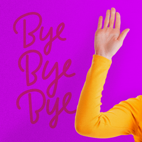 Text gif. A hand waves in farewell and the text reads, "Bye Bye Bye."