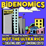 Bidenomics: building an economy that works for the middle class, not the ultra-rich, by creating jobs and lowering prices