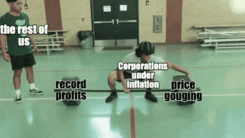 Video gif. Young man labeled “Corporations under inflation” lifts a massive barbell labeled “record profits” and “price gouging” over his head with one arm and screams in triumph, knocking over another young man labeled “the rest of us.”