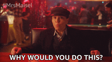 Why Would You Do This Season 4 GIF by The Marvelous Mrs. Maisel
