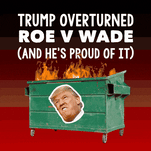Trump overturned Roe vs Wade (and he's proud of it)