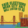 Fair elections mean City Hall will listen to us
