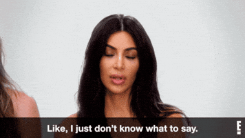 I Dont Know What To Say Kim Kardashian GIF by KUWTK
