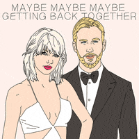 Maybe Maybe Maybe Getting Back Together Taylor Swift GIF by GIPHY Studios Originals
