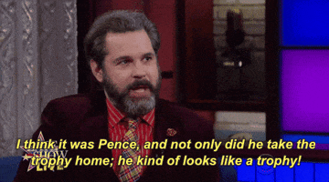 paul f tompkins i think it was pence and not only did he take the trophy home he kind of looks like a trophy GIF by The Late Show With Stephen Colbert
