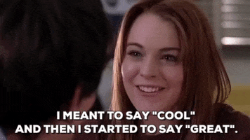 i meant to say cool but then i started to say great mean girls GIF