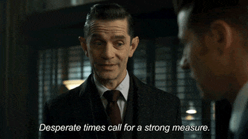 Desperate Times Call For A Strong Measure GIF by Gotham