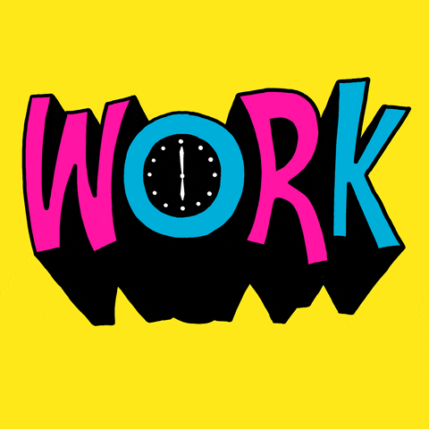 Text gif. Pink and blue neon cartoon-like text flashes on a yellow background. Text reads, "Work". The O is a clock with speeding hands. 