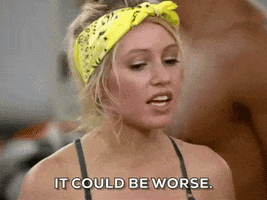 optimism it could be worse GIF by Big Brother