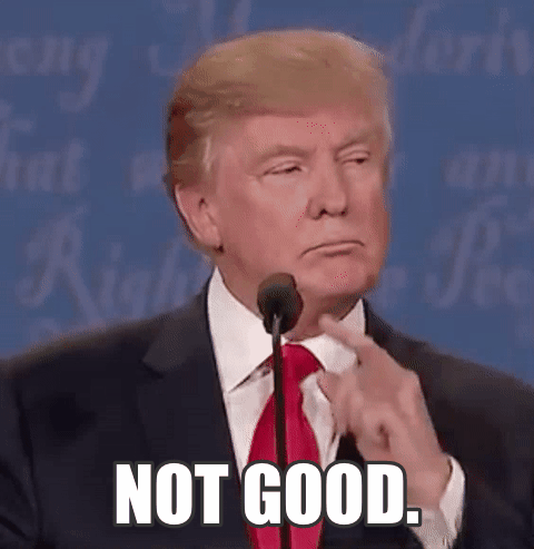 smalljon90 trump donald trump not good GIF