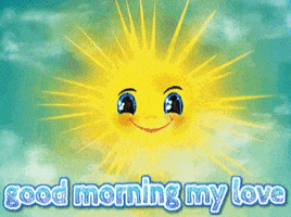Digital illustration gif. Yellow sun with blue cartoon eyes and blushing cheeks sends out rays of yellow and green light against a blue cloudy backdrop. Text, "Good morning my love."
