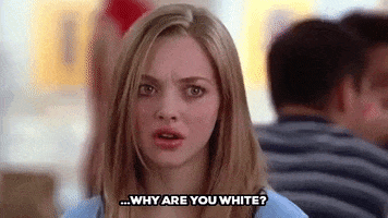 why are you white mean girls GIF