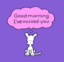 Cartoon gif. A squiggly-line animation of Chippy the Dog looking at us and wagging its tail on a solid purple background. A pink thought balloon over Chippy's head gives us the Text, "Good morning. I've missed you."