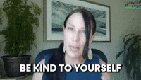 Friendly Reminder To Be Kind To Yourself GIF