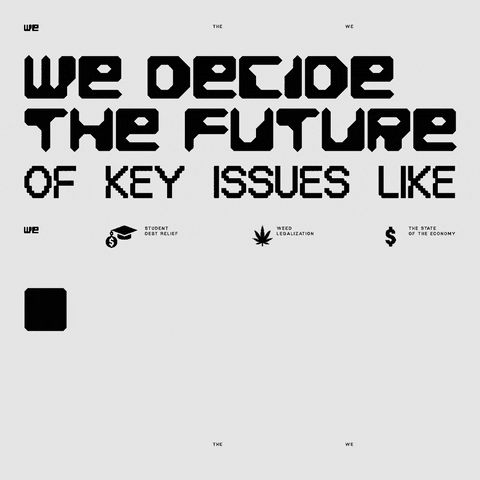 Text gif. Collection of text in various fonts associated with technology and futurism, reading, "We decide the future of key issues like," above a blank space that is then filled with text, letter by letter, "Student debt relief, Weed legalization, The state of the economy."