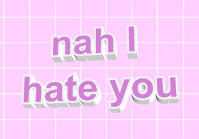 I Hate You Gif By Animatedtext Find Share On Giphy