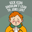 Sick kids shouldn't lead to jobs lost