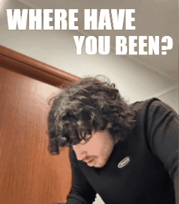 Where Have You Been GIF