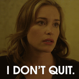 annie walker dont quit GIF by Covert Affairs