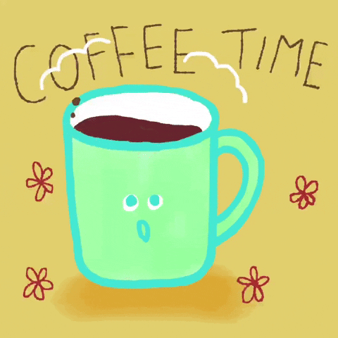 Cartoon gif. A coffee mug with a face tilts back and forth, looking scared, as coffee sloshes out. Doodled flowers dance around. Text, "Coffee time."