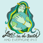 Love for the Earth and everyone in it