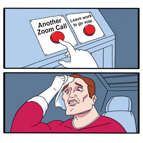 Digital art gif. Daily Struggle comic meme features a man sweating nervously as he wipes his brow. Above him, we see his hand sliding back and forth undecidedly between two red buttons. One is labeled “Another Zoom Call,” while the other is labeled “Leave work to go vote.”