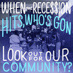 When the recession hits, who's gon look out for our community?