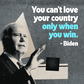 You can't love your country only when you win Biden quote