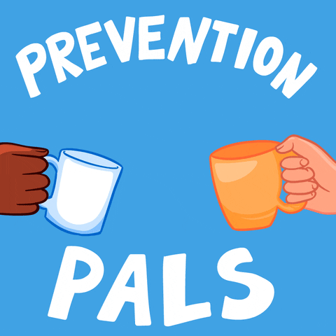 Digital art gif. Illustration of two cartoon hands holding mugs of coffee and clinking them together, the coffee sloshing around inside, against a blue background. Text, "Prevention pals."