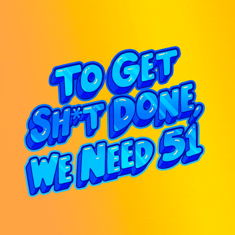 Text gif. Shiny blue block letters flash and gyrate on a yellow background. Text, "To get S-H-blank-T done, we need 51."