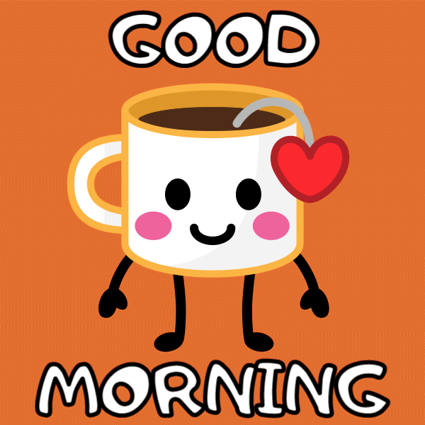 Cartoon gif. A mug with a cute smiley face and a tea bag string with a heart at the end dangles out of its head. The mug jumps up in excitement, spilling a bit of its tea, and waves. Text, “Good Morning.”