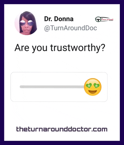 are you trustworthy? turn around GIF by Dr. Donna Thomas Rodgers