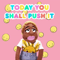 Today You Shall Push It!