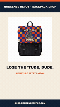 Petty Pigeon Lose the Tude Dude Backpack