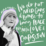 Mother Teresa's "We do not need guns and bombs to bring peace" quote
