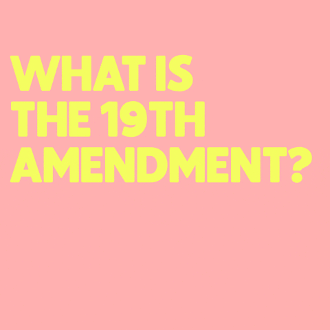Text gif. In capitalized yellow text over a pink background reads the question, “What is the 19th Amendment?” The answer appears in small black font, “The right of citizens of the United States to vote shall not be denied or abridged by the United States or by any State on account of sex.”