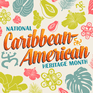 National Caribbean-American Heritage Month