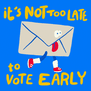 Vote Early The Time Is Now