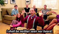 Arrested Development gif. Sitting in the living room surrounded by family, Tony Hale as Buster holds up his hands and gets up while declaring "I shall be neither seen nor heard. Watch me."