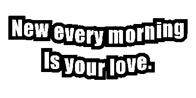 New Every Morning Is Your Love Sticker