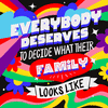Everyone deserves to decide what their family looks like