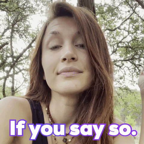 If You Say So GIF by Djemilah Birnie