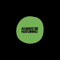 Always Be Naturing Green