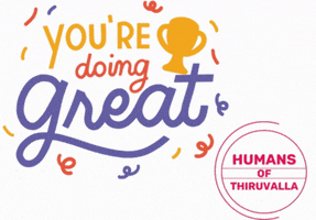 You Are Doing Great GIF by Humans of Thiruvalla