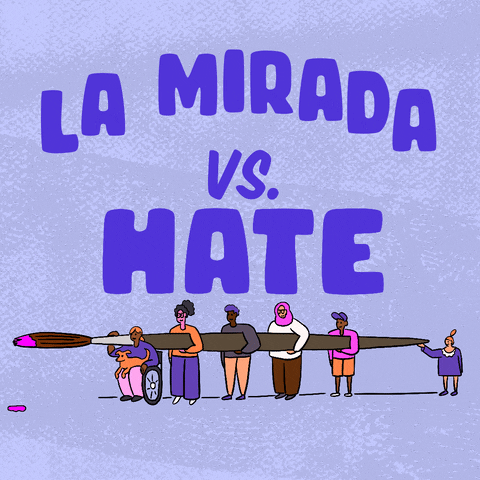 Digital art gif. Big block letters read "La Mirada vs hate," hate crossed out in paint, below, a diverse group of people carrying an oversized paintbrush dripping with pink paint.