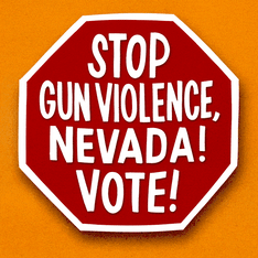 Stop gun violence, Nevada! Vote!
